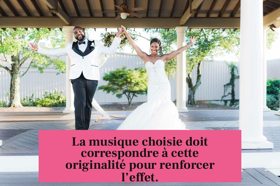La musique choisie doit correspondre à cette originalité pour renforcer l’effet.