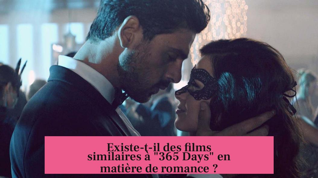 Existe-t-il des films similaires à "365 Days" en matière de romance ?