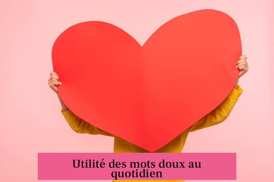 Utilité des mots doux au quotidien