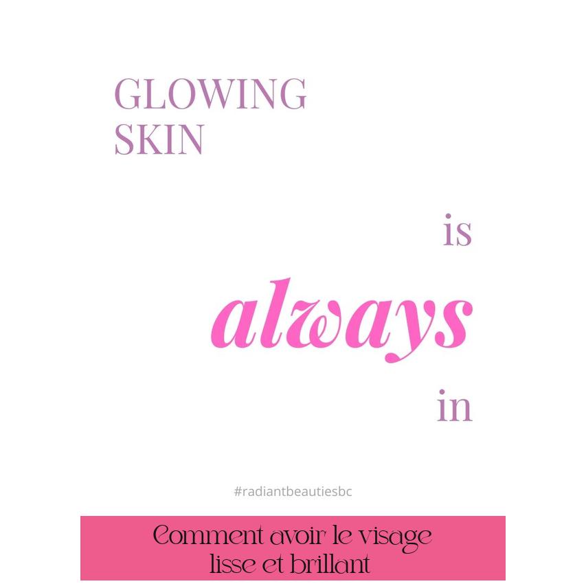 Comment avoir le visage lisse et brillant ?