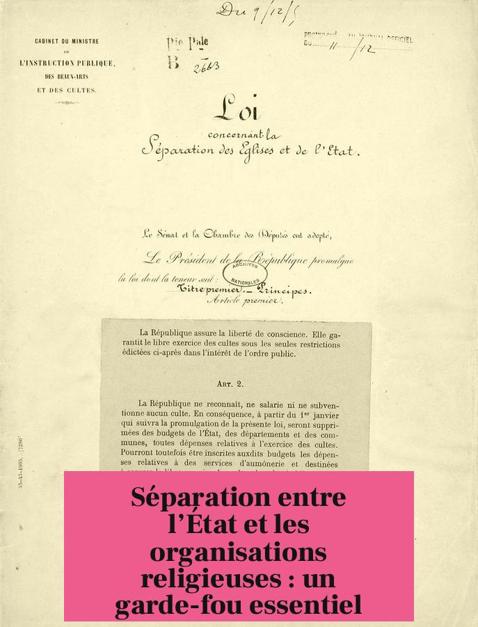 Séparation entre l’État et les organisations religieuses : un garde-fou essentiel