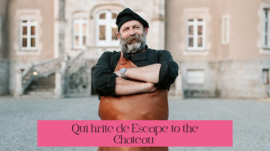 Qui hérite de Escape to the Chateau ?