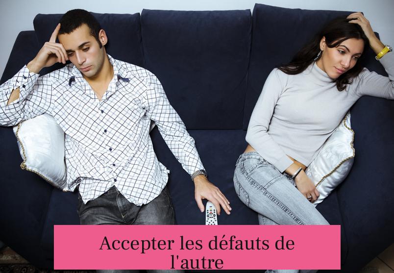 Accepter les défauts de l'autre