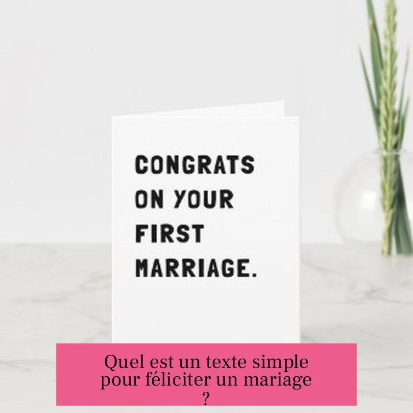 Quel est un texte simple pour féliciter un mariage ?