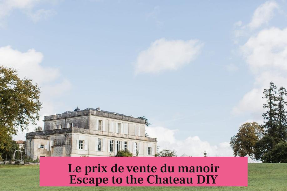 Le prix de vente du manoir Escape to the Chateau DIY