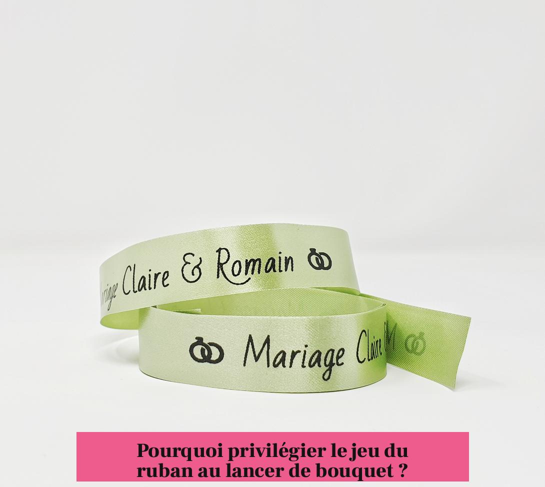 Pourquoi privilégier le jeu du ruban au lancer de bouquet ?