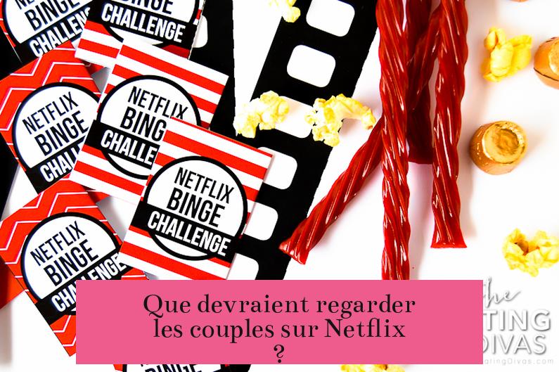 Que devraient regarder les couples sur Netflix ?