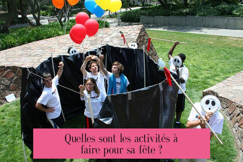Quelles sont les activités à faire pour sa fête ?