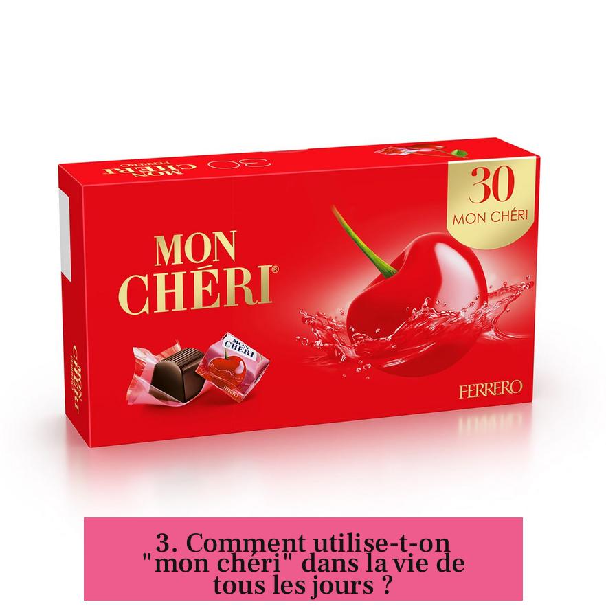 3. Comment utilise-t-on "mon chéri" dans la vie de tous les jours ?