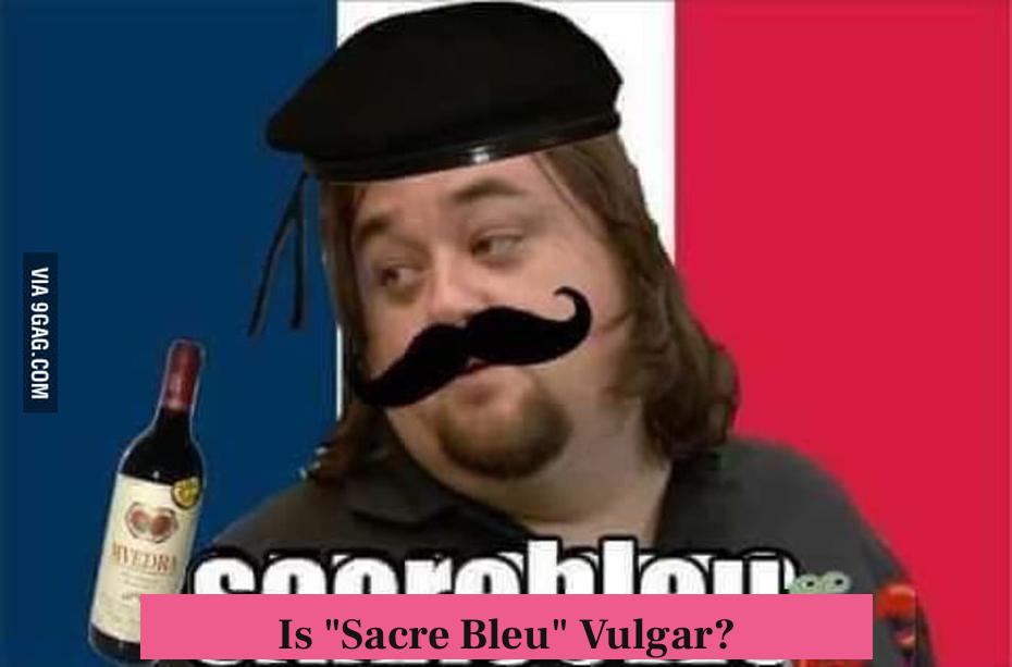 Is "Sacre Bleu" Vulgar?