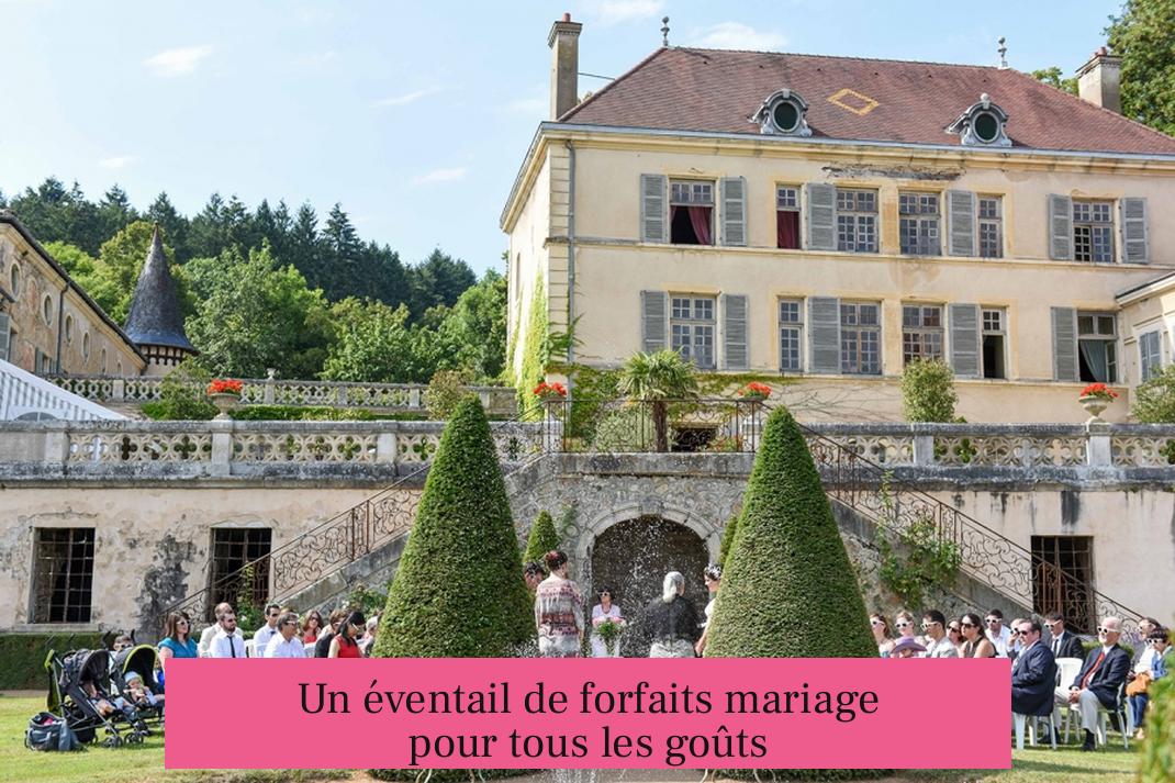 Un éventail de forfaits mariage pour tous les goûts