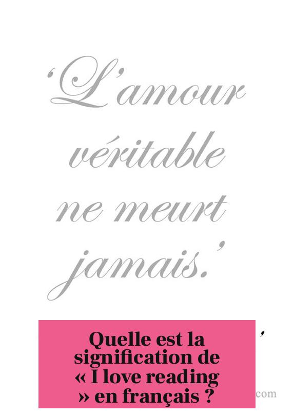 Quelle est la signification de « I love reading » en français ?