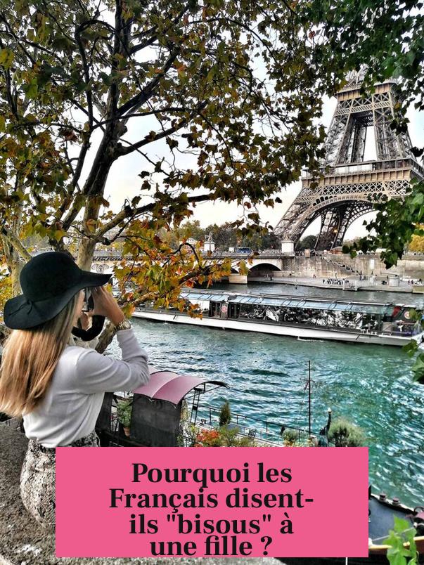 Pourquoi les Français disent-ils "bisous" à une fille ?