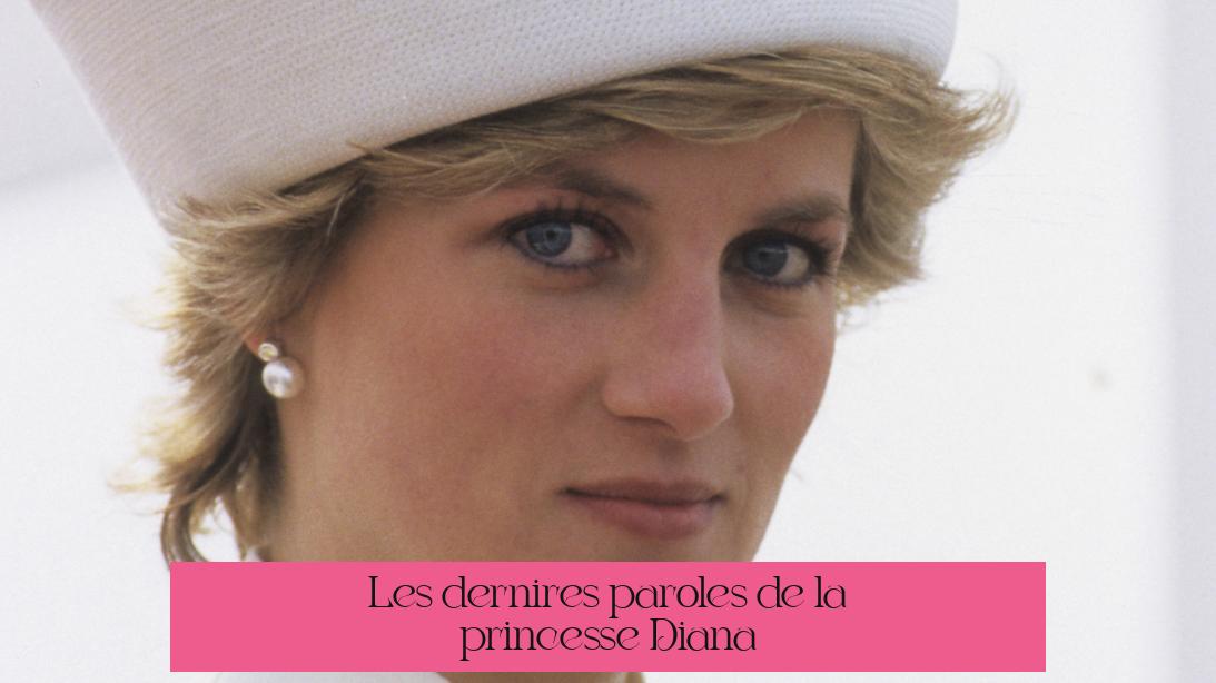 Les dernières paroles de la princesse Diana