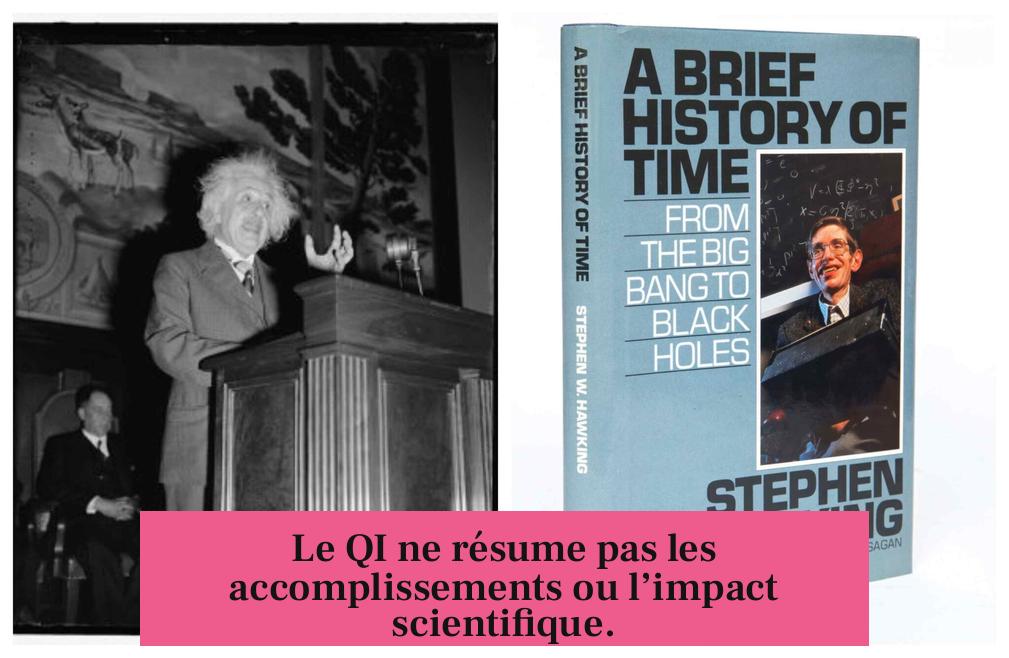 Le QI ne résume pas les accomplissements ou l’impact scientifique.