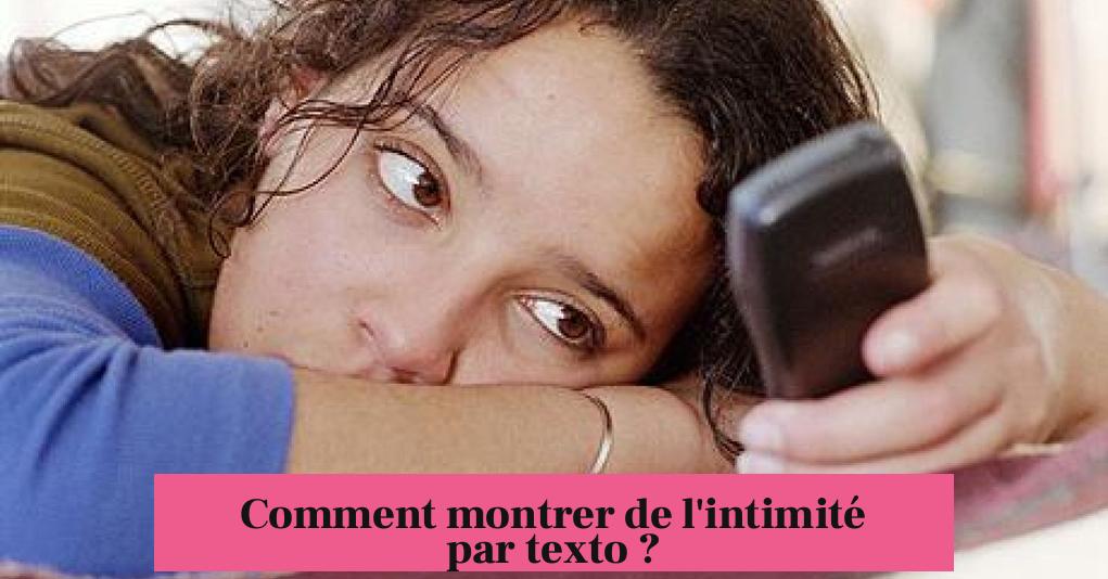 Comment montrer de l'intimité par texto ?