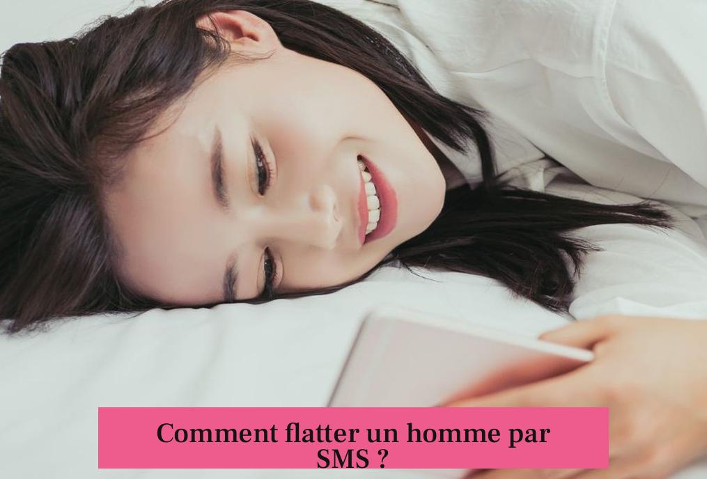Comment flatter un homme par SMS ?