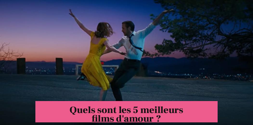 Quels sont les 5 meilleurs films d'amour ?