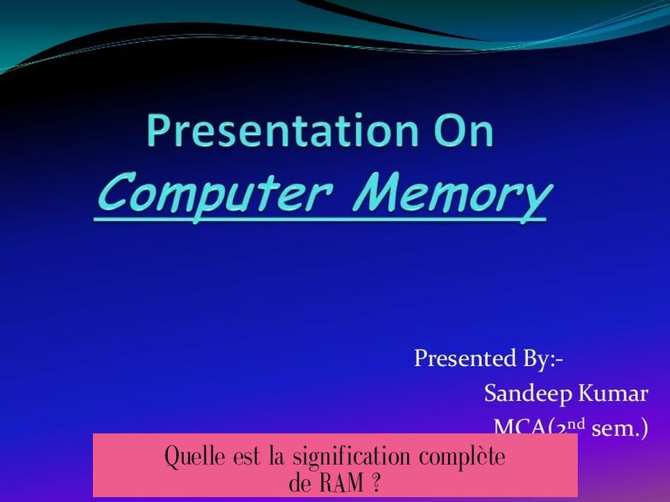 Quelle est la signification complète de RAM ?
