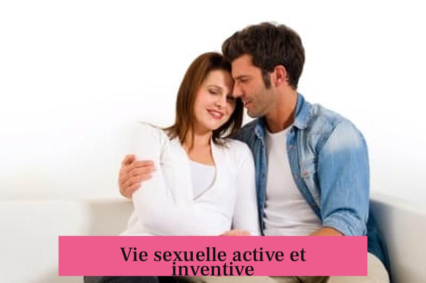 Vie sexuelle active et inventive