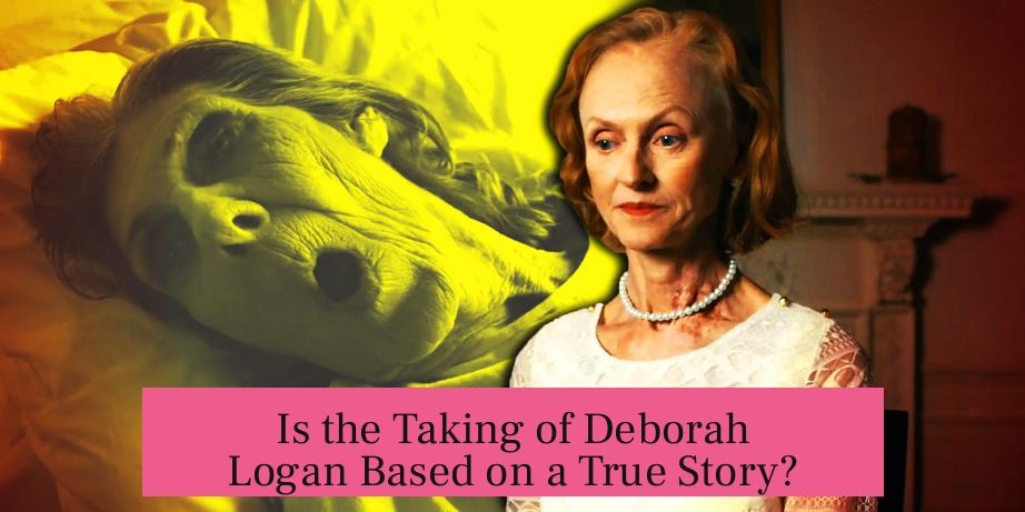 Is the Taking of Deborah Logan Based on a True Story?