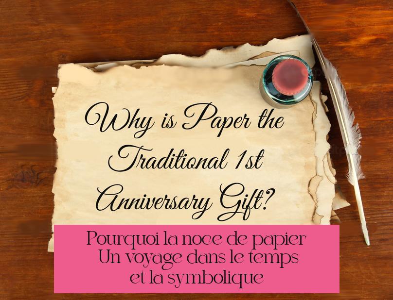 Pourquoi la noce de papier ? Un voyage dans le temps et la symbolique