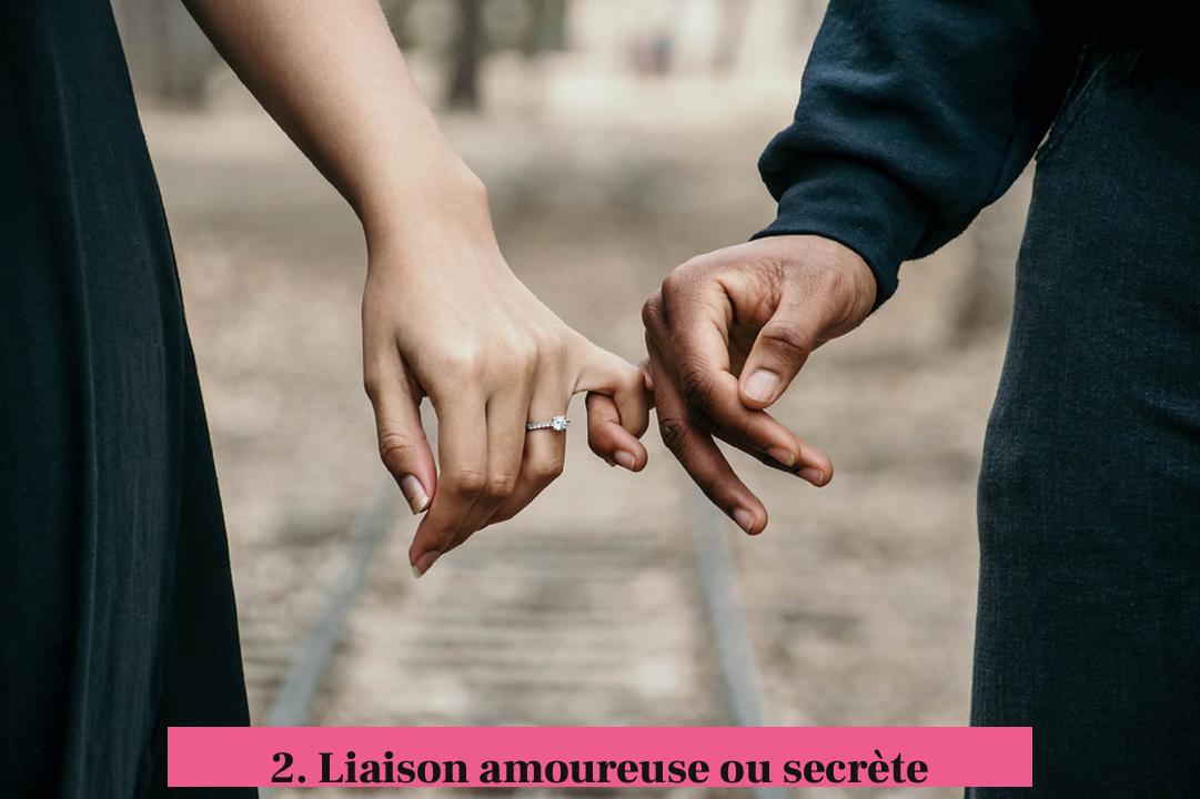 2. Liaison amoureuse ou secrète