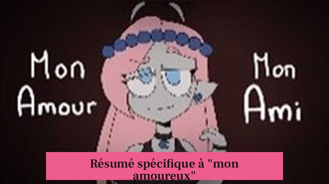 Résumé spécifique à "mon amoureux"