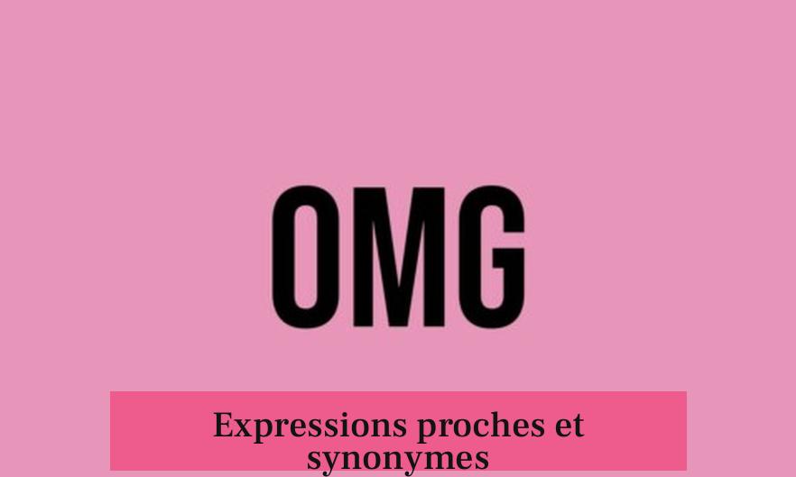 Expressions proches et synonymes