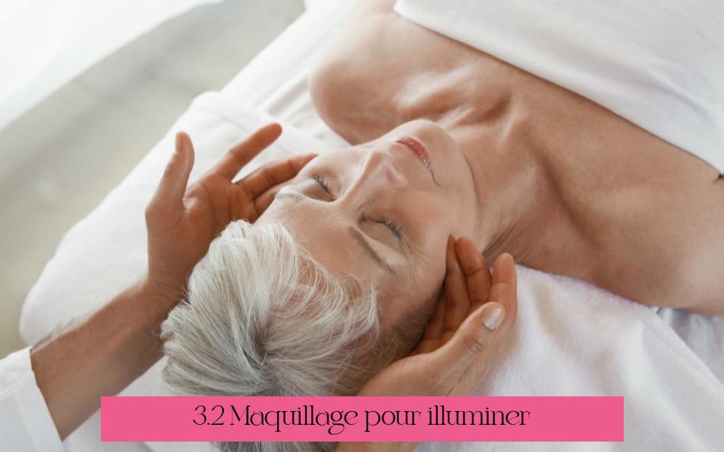 3.2 Maquillage pour illuminer