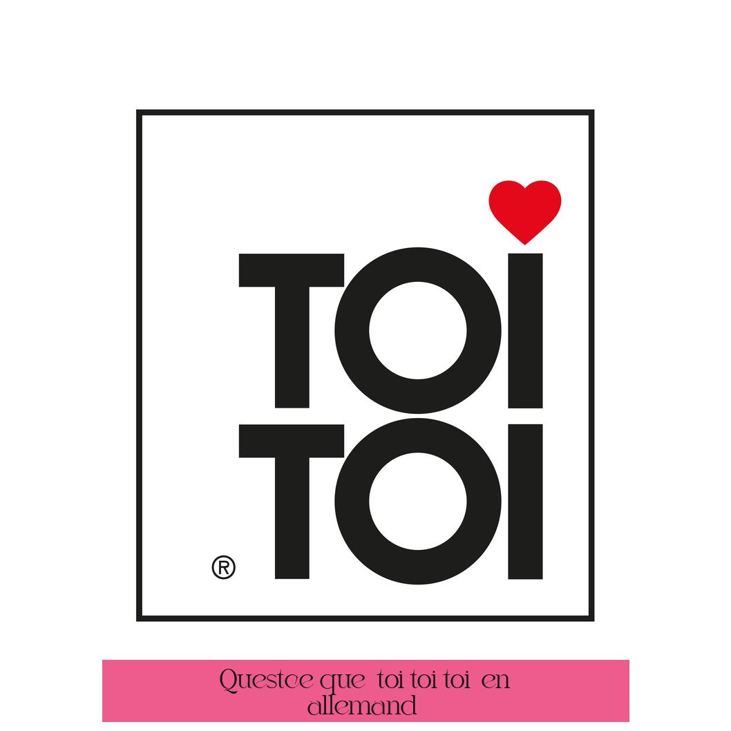 Qu’est-ce que « toi toi toi » en allemand ?