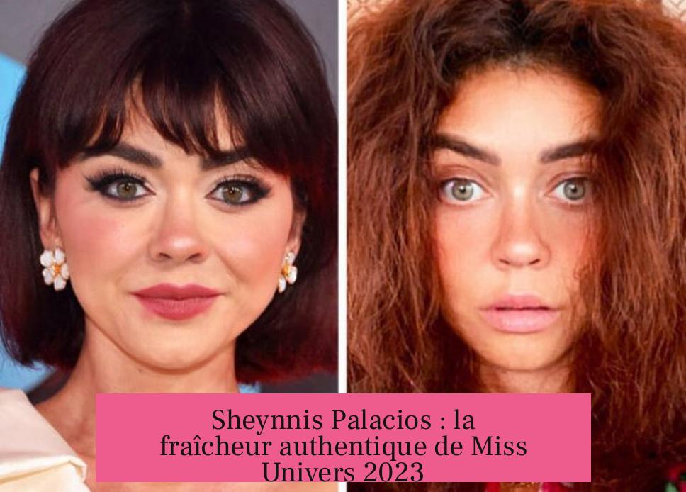 Sheynnis Palacios : la fraîcheur authentique de Miss Univers 2023