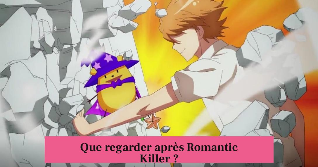 Que regarder après Romantic Killer ?