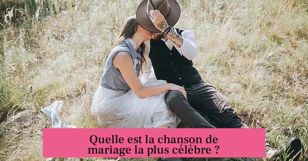 Quelle est la chanson de mariage la plus célèbre ?