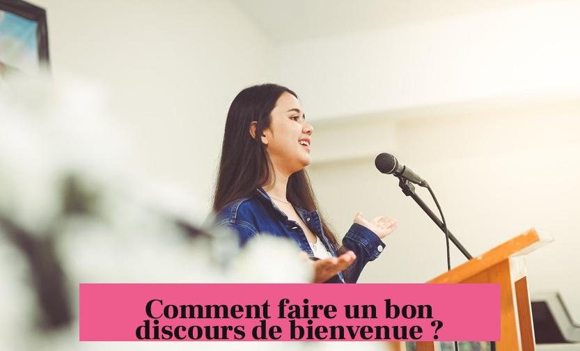 Comment faire un bon discours de bienvenue ?