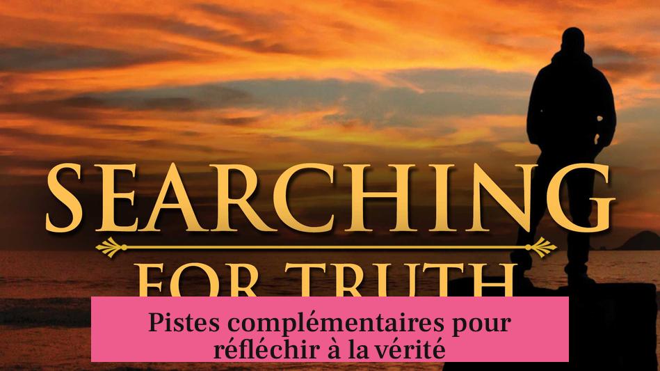 Pistes complémentaires pour réfléchir à la vérité