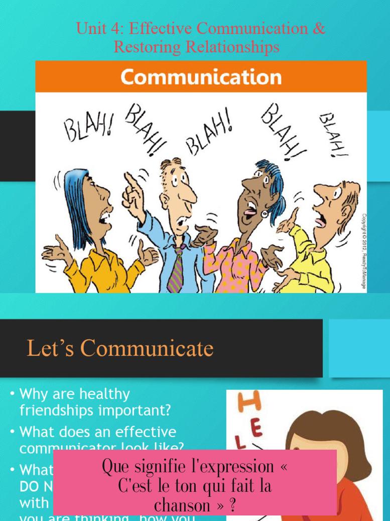 Que signifie l'expression « C'est le ton qui fait la chanson » ?