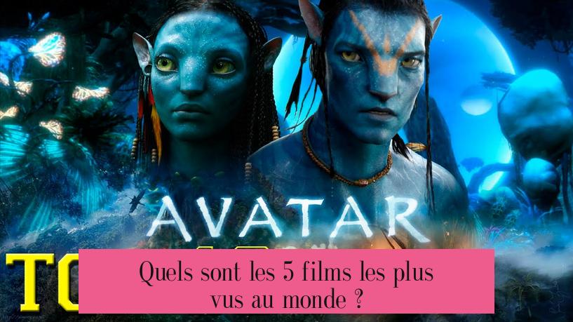 Quels sont les 5 films les plus vus au monde ?