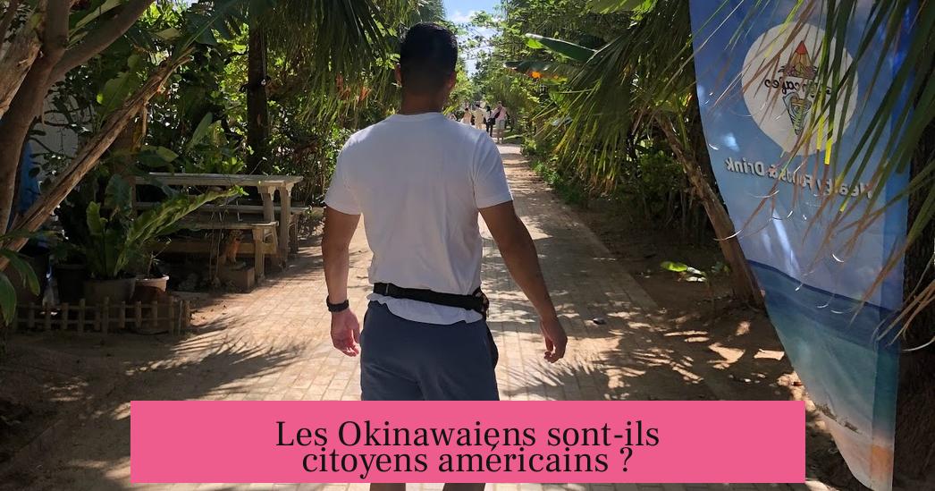 Les Okinawaiens sont-ils citoyens américains ?