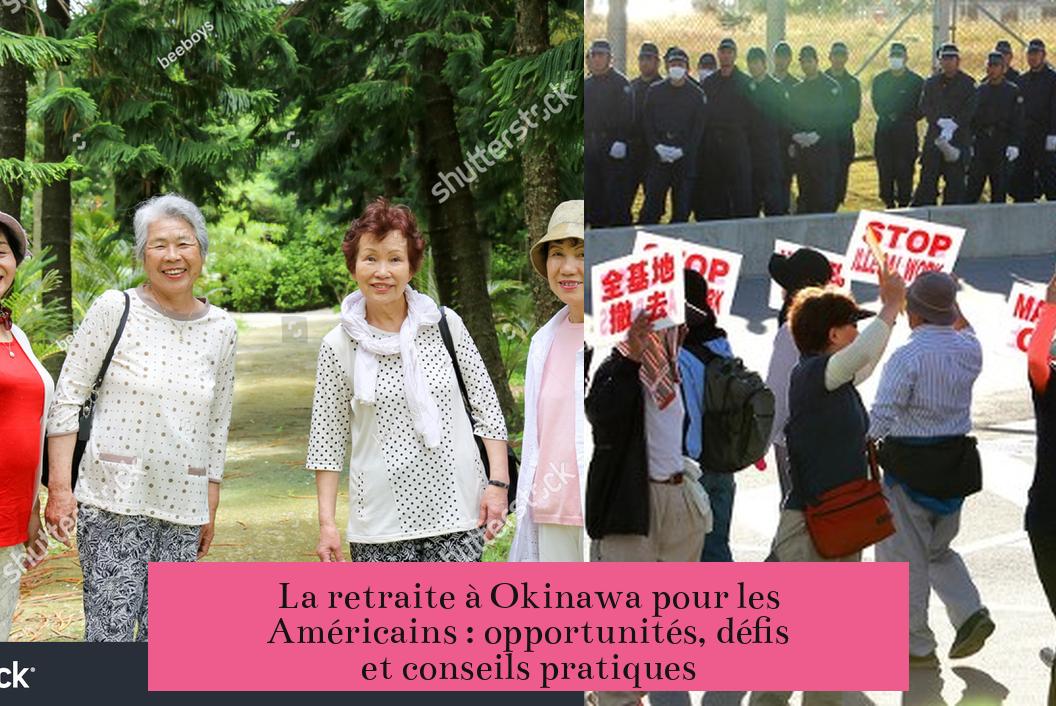 La retraite à Okinawa pour les Américains : opportunités, défis et conseils pratiques