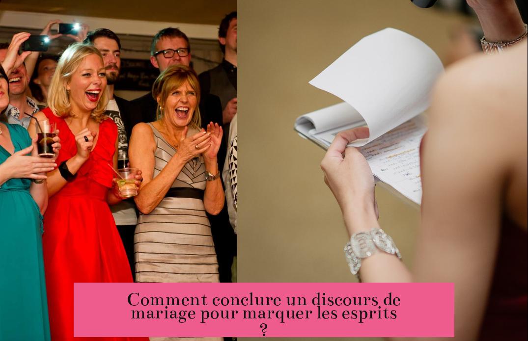 Comment conclure un discours de mariage pour marquer les esprits ?