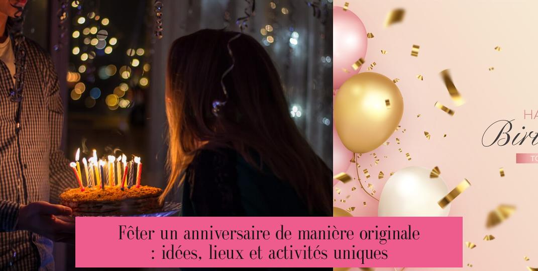 Fêter un anniversaire de manière originale : idées, lieux et activités uniques