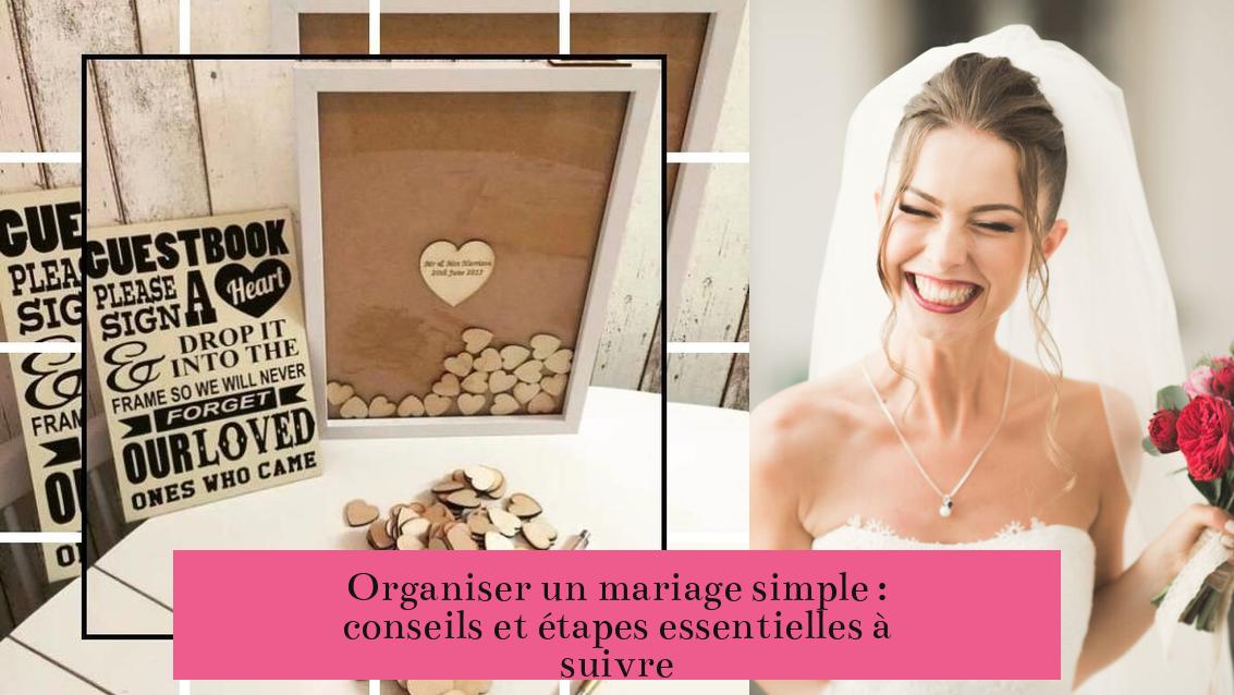Organiser un mariage simple : conseils et étapes essentielles à suivre