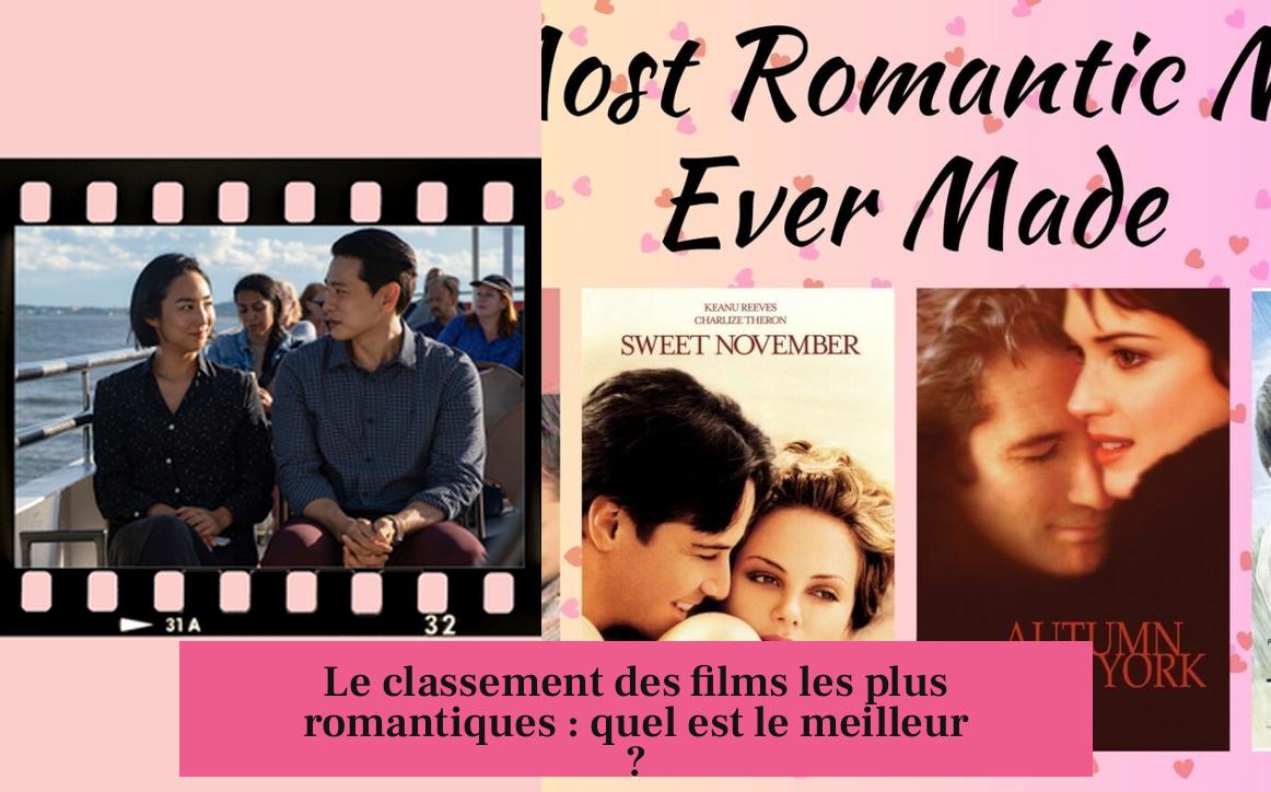 Le classement des films les plus romantiques : quel est le meilleur ?