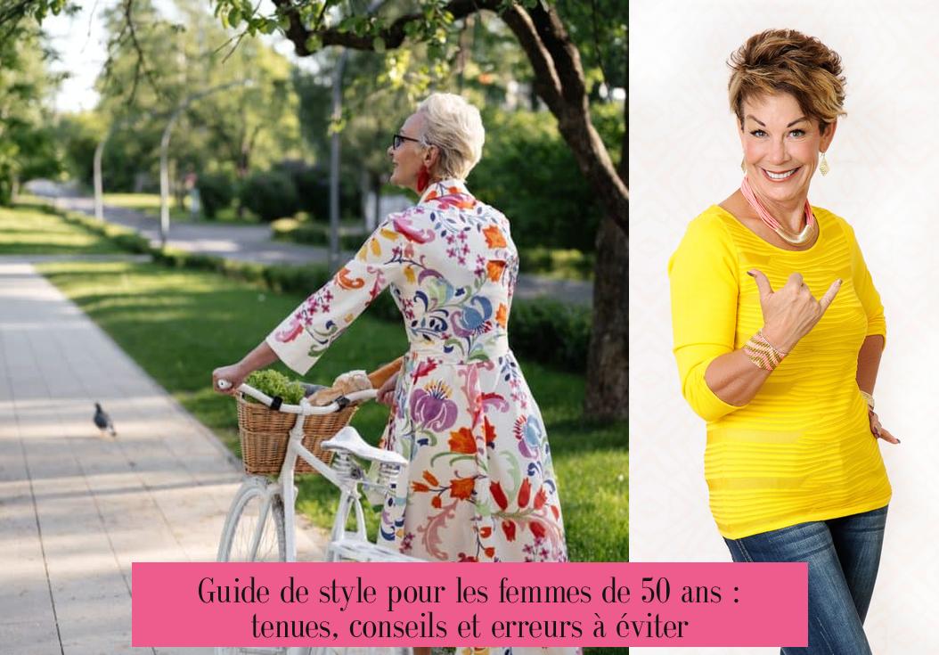 Guide de style pour les femmes de 50 ans : tenues, conseils et erreurs à éviter
