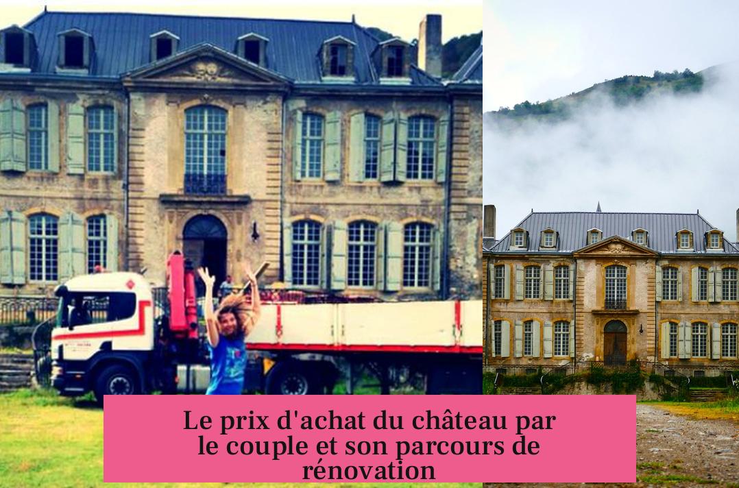 Le prix d'achat du château par le couple et son parcours de rénovation