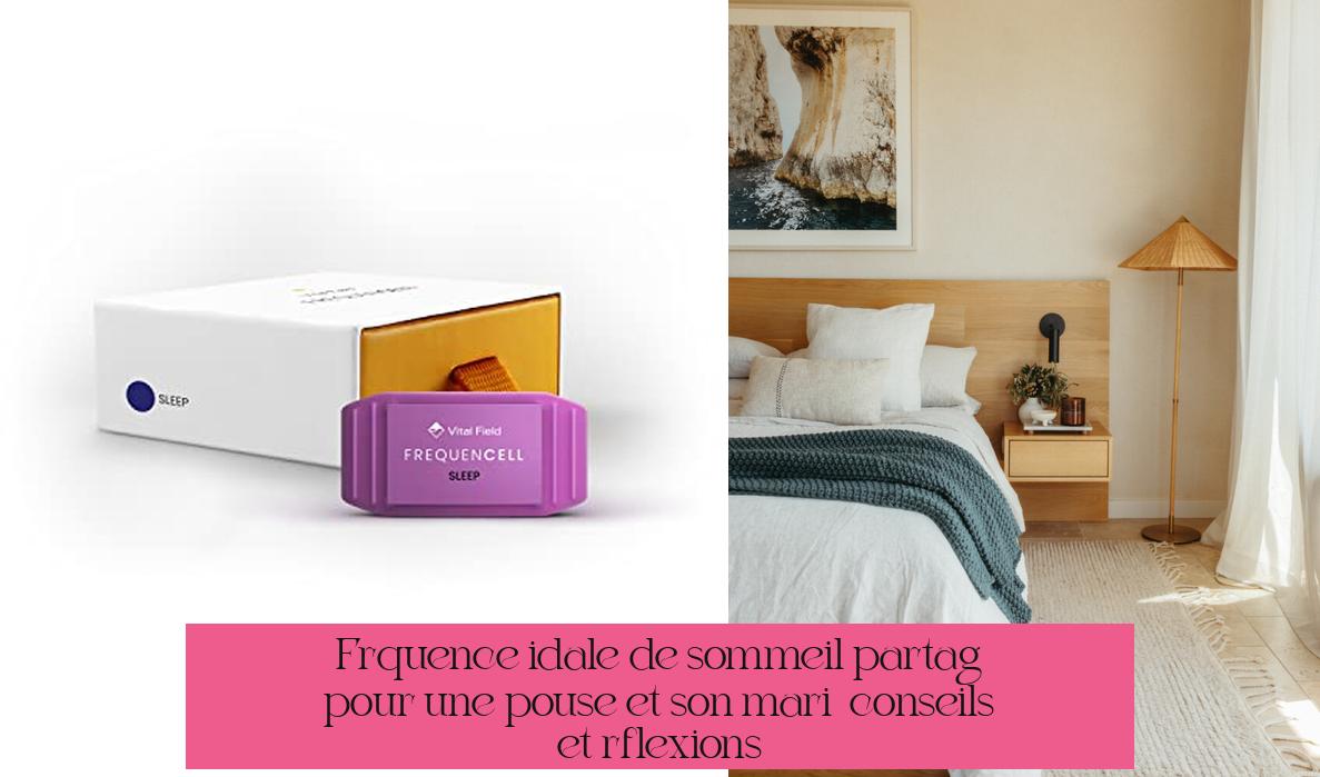 Fréquence idéale de sommeil partagé pour une épouse et son mari : conseils et réflexions