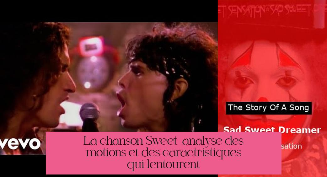 La chanson "Sweet" : analyse des émotions et des caractéristiques qui l'entourent