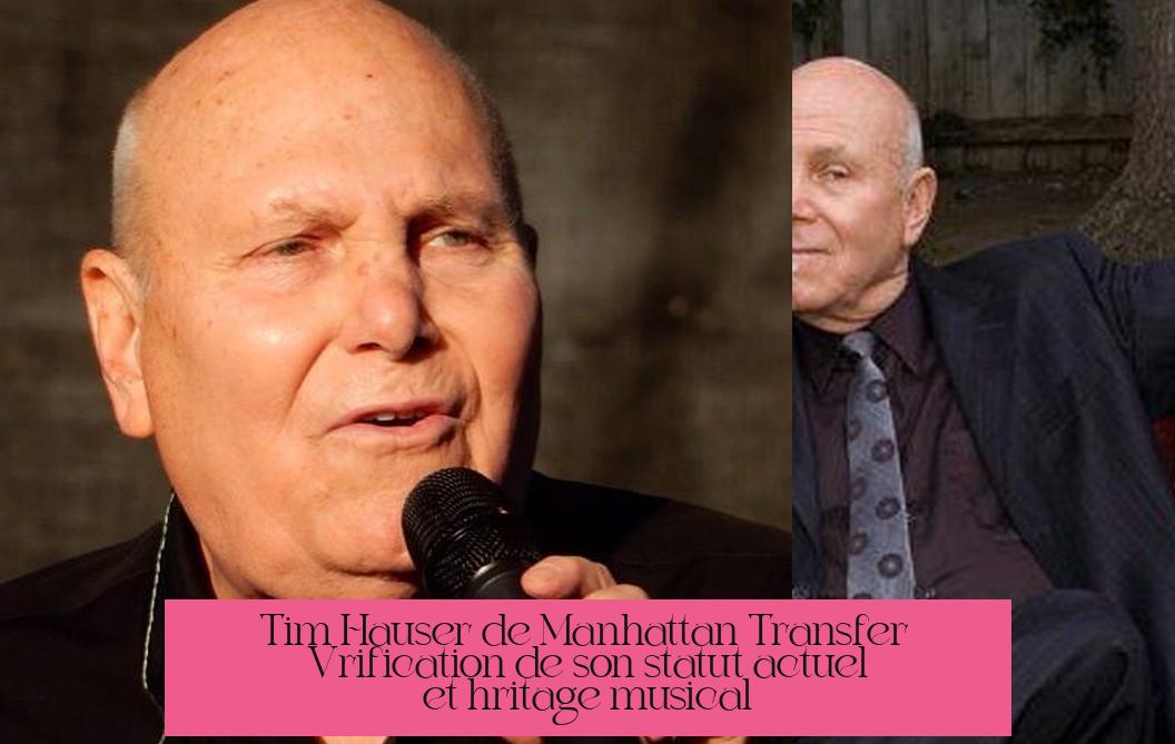 Tim Hauser de Manhattan Transfer : Vérification de son statut actuel et héritage musical