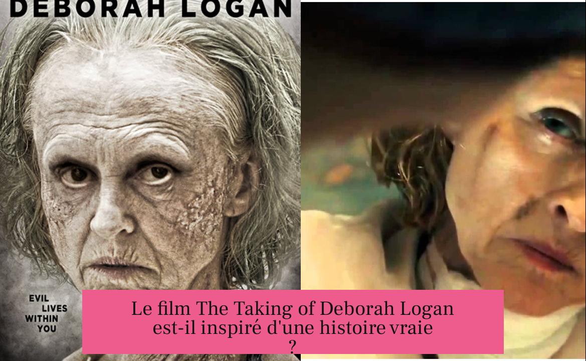 Le film The Taking of Deborah Logan est-il inspiré d'une histoire vraie ?
